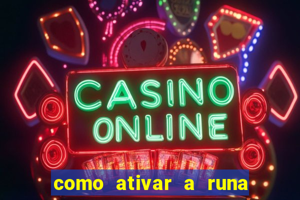 como ativar a runa do dinheiro